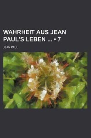 Cover of Wahrheit Aus Jean Paul's Leben (7)