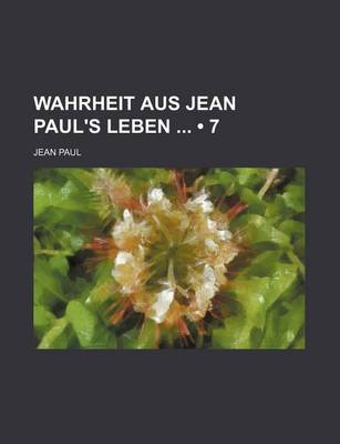 Book cover for Wahrheit Aus Jean Paul's Leben (7)