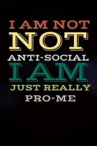 Cover of Notebook "i'm not antisocial i just really pro me"