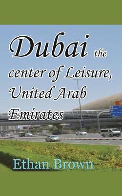 Book cover for Dubai the center of Leisure, United Arab Emirates