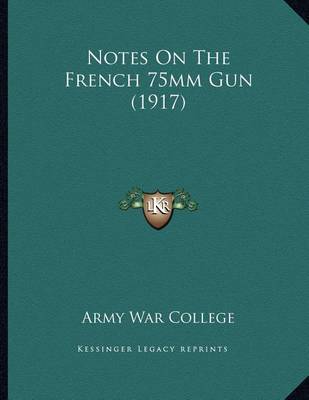 Cover of Notes On The French 75mm Gun (1917)