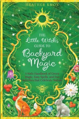 Cover of The Little Witch's Guide To Backyard Magic