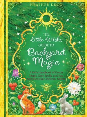 Cover of The Little Witch's Guide To Backyard Magic