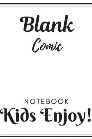 Cover of Blank Comic Kids Enjoy Journal Notebook