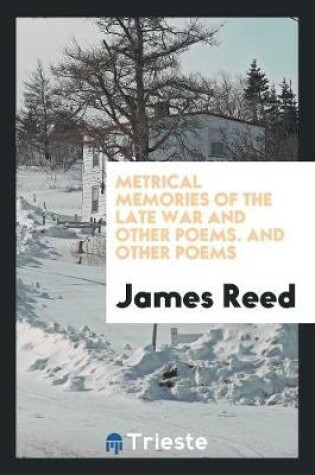 Cover of Metrical Memories of the Late War and Other Poems. and Other Poems