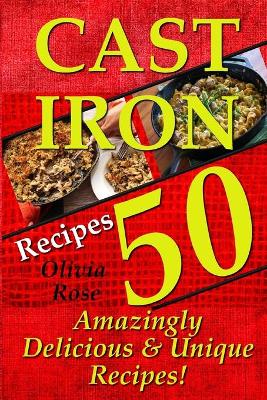 Book cover for Cast Iron Recipes - 50 Amazingly Delicious & Unique Recipes