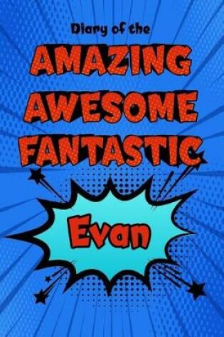 Cover of Diary of the Amazing Awesome Fantastic Evan