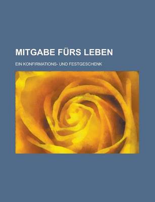 Book cover for Mitgabe Furs Leben; Ein Konfirmations- Und Festgeschenk