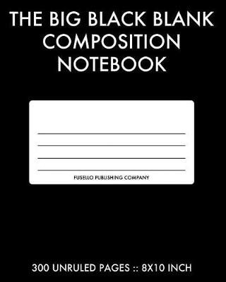 Book cover for The Big Black Blank Composition Notebook