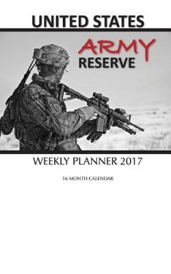 Book cover for United States Army Reserve Weekly Planner 2017