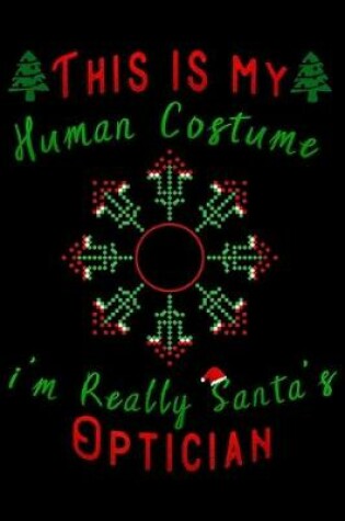 Cover of this is my human costume I'm really santa's Optician