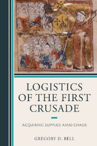 Cover of Logistics of the First Crusade