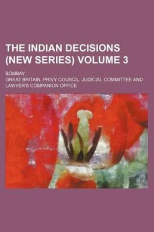 Cover of The Indian Decisions (New Series) Volume 3; Bombay