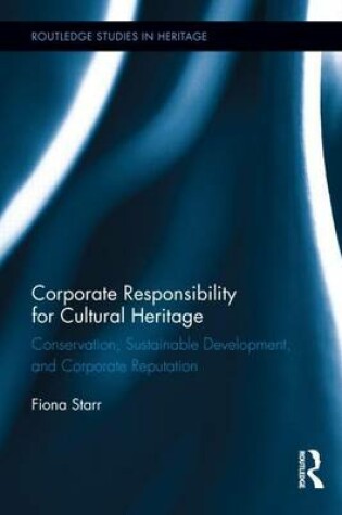 Cover of Corporate Responsibility for Cultural Heritage: Conservation, Sustainable Development, and Corporate Reputation