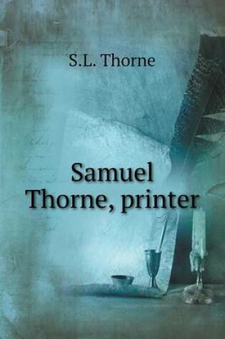 Cover of Samuel Thorne, printer