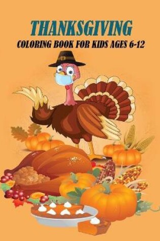 Cover of Thanksgiving Coloring Book For kids Ages 6-12