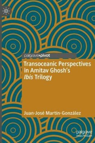 Cover of Transoceanic Perspectives in Amitav Ghosh's Ibis Trilogy