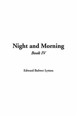 Book cover for Night and Morning, Book IV