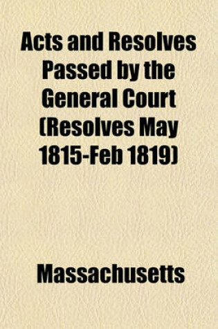 Cover of Acts and Resolves Passed by the General Court (Resolves May 1815-Feb 1819)