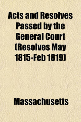 Book cover for Acts and Resolves Passed by the General Court (Resolves May 1815-Feb 1819)