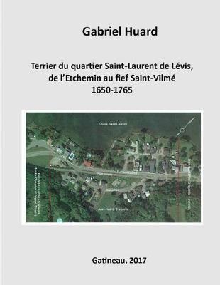 Book cover for Terrier du quartier Saint-Laurent de Levis, de l'Etchemin au fief Saint-Vilme