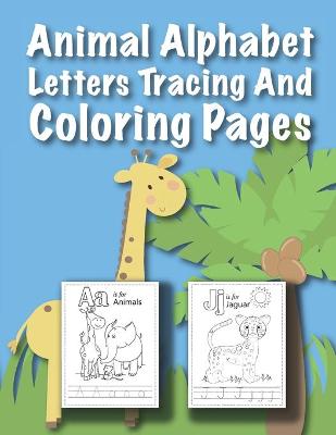 Book cover for Animal Alphabet Letters Tracing And Coloring Pages