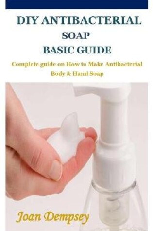 Cover of DIY Antibacterial Soap Basic Guide