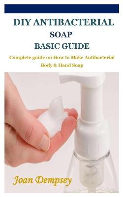 Book cover for DIY Antibacterial Soap Basic Guide