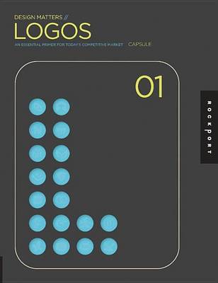 Book cover for Design Matters: Logos 01: An Essential Primer for Today's Competitive Market