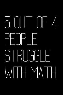 Book cover for 5 Out of 4 People Struggle with Math