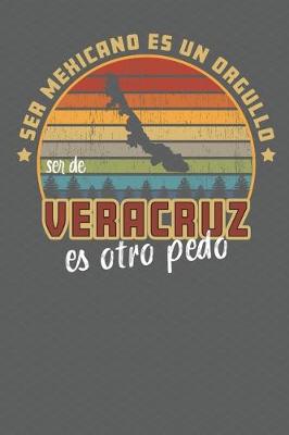 Book cover for Ser Mexicano Es Un Orgullo Ser De Veracruz Es Otra Pedo