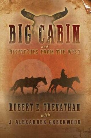 Cover of Big Cabin and Dispatches from the West