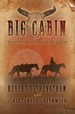 Book cover for Big Cabin and Dispatches from the West