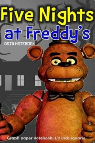 Cover of Five Nights at Freddy's Grid Notebook Graph Paper Notebook