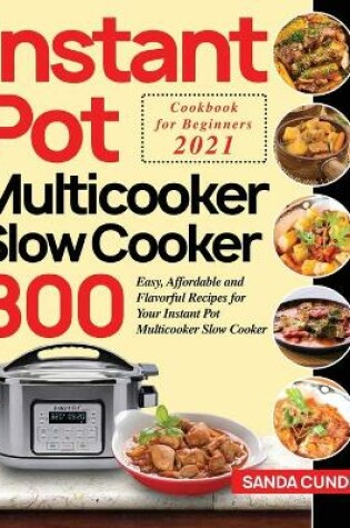 Cover of Instant Pot Multicooker Slow Cooker Cookbook for Beginners 2021