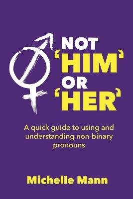 Book cover for Not 'Him' or 'Her'