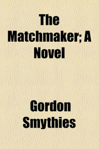 Cover of The Matchmaker; A Novel