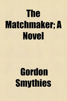 Book cover for The Matchmaker; A Novel