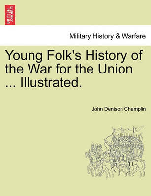 Book cover for Young Folk's History of the War for the Union ... Illustrated.