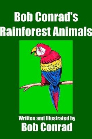 Cover of Bob Conrad's Rainforest Animals