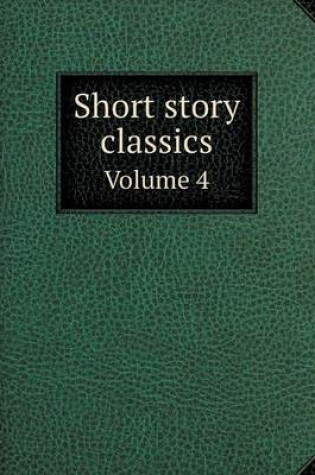 Cover of Short story classics Volume 4