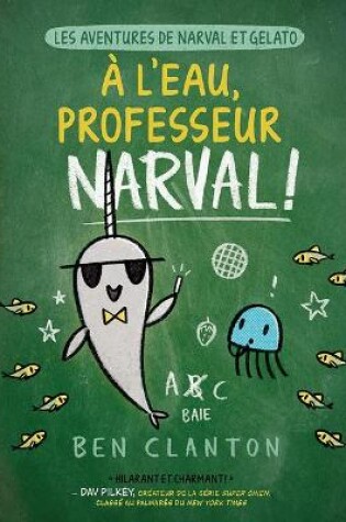Cover of Les Aventures de Narval Et Gelato: N� 6 - � l'Eau, Professeur Narval!