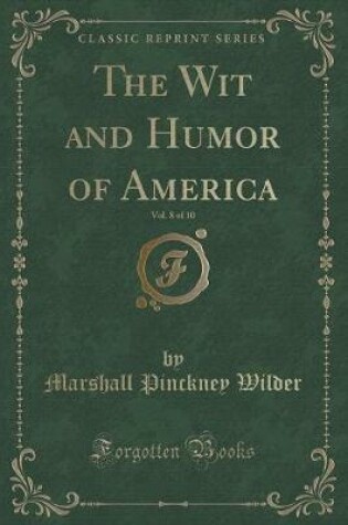 Cover of The Wit and Humor of America, Vol. 8 of 10 (Classic Reprint)