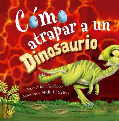 Book cover for Cómo Atrapar a Un Dinosaurio
