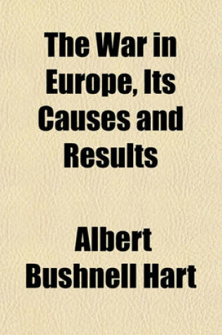 Cover of The War in Europe, Its Causes and Results