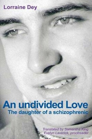 Cover of An Undivided Love - The Daughter of a Schizophrenic
