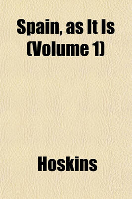 Book cover for Spain, as It Is (Volume 1)