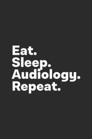Cover of Eat Sleep Audiology Repeat
