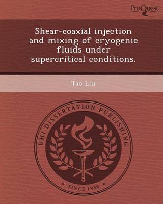 Book cover for Shear-Coaxial Injection and Mixing of Cryogenic Fluids Under Supercritical Conditions