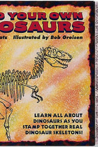 Cover of Build Your Own Dinosaurs/Book and Rubber Stamp Kit